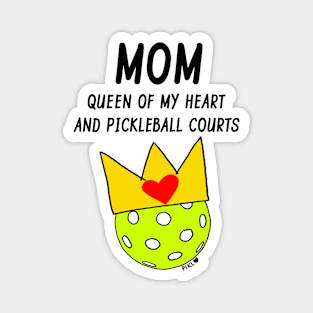 Mom Queen of My Heart and Pickleball Courts Magnet