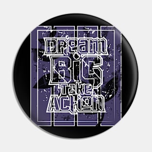 Dream Big Take Action Pin