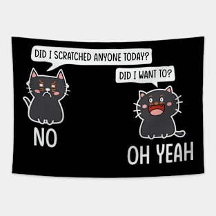 Funny Sarcastic Cat Have I Scratched Anyone Today? Tapestry