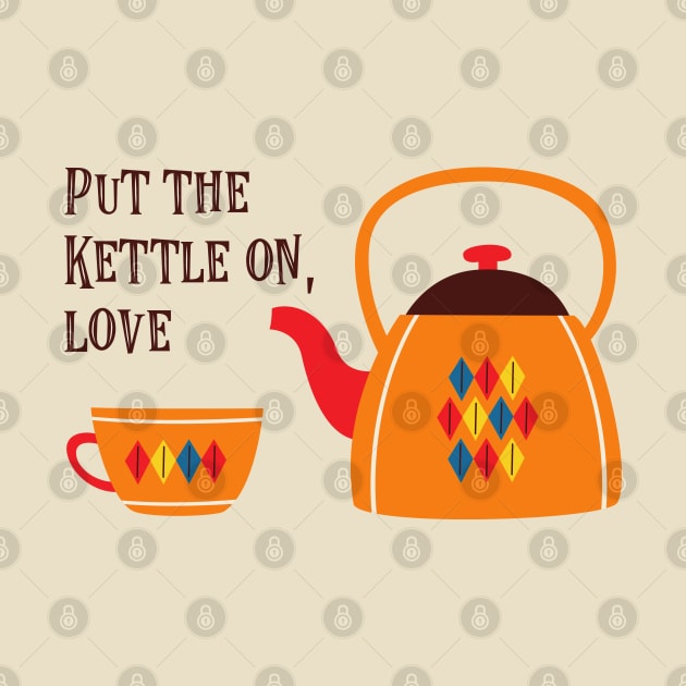 Put the kettle on, love - vintage teapot with retro text (dark text) by Ofeefee