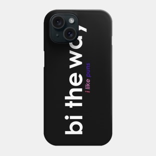 Bi The Way Phone Case