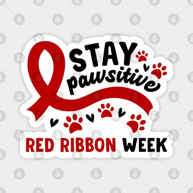 Stay Pawsitive Red Ribbon Week Awareness 2022 Anti Drug Free Cat Dog Pet Paw Magnet by Tshirtiz