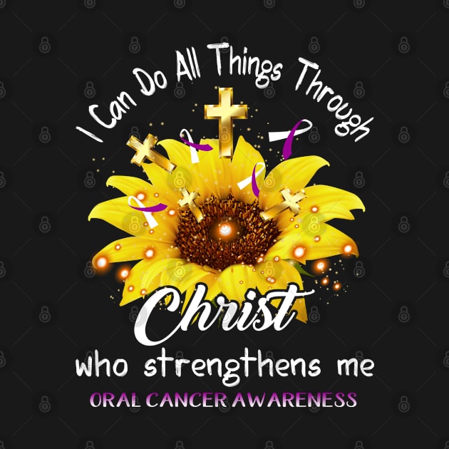 I Can Do All Things Through Christ Oral Cancer Awareness Support Oral Cancer Warrior Gifts by ThePassion99