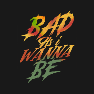 BAD AS I WANNA BE / THE WORM T-Shirt