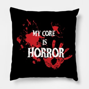 My Core Is Horror Pillow