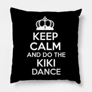 Keep Calm And Do The Kiki Dance Pillow