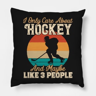 I Only Care About Hockey and Maybe Like 3 People product Pillow