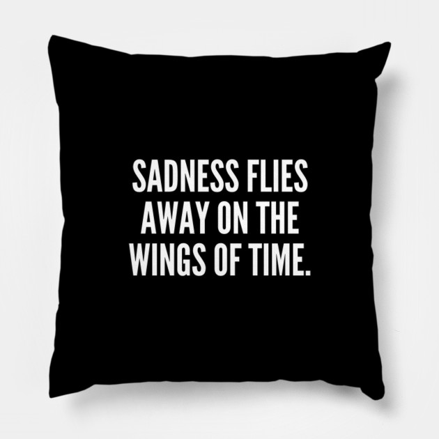 Sadness flies away on the wings of time
