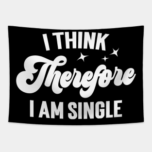 I Think Therefore I Am Single v3 Tapestry