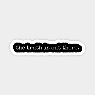 the truth is out there. (white text) Magnet