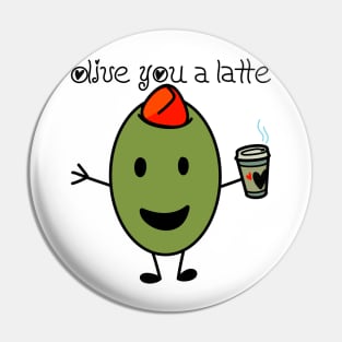 Olive You A Latte Pin