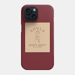 Souls Don't Meet By Accident Phone Case