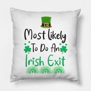 Most likely to do an irish exit Pillow