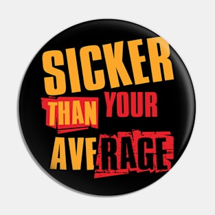 Sicker Than Your Average // V4 Pin