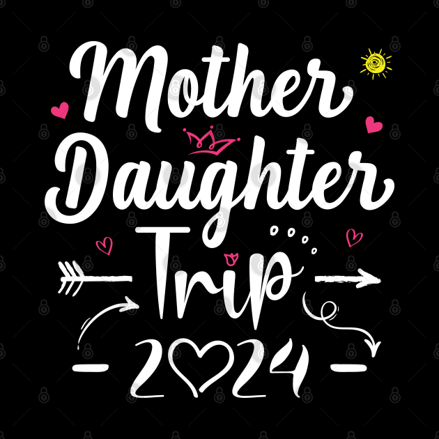 Mother Daughter Trip 2024 Shirt Weekend Vacation Lovers Road by Sowrav