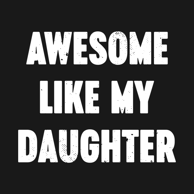 Awesome Like My Daughter Vintage Retro (White) by Luluca Shirts