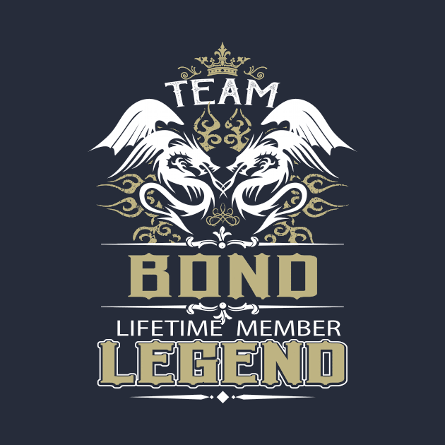 Bond Name T Shirt -  Team Bond Lifetime Member Legend Name Gift Item Tee by yalytkinyq