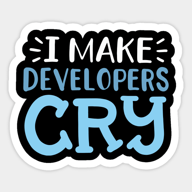 QA tester I Make Developers Cry Sticker for Sale by AM 95