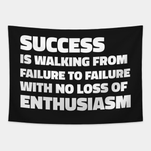 Success is walking from failure to failure with no loss of enthusiasm - Winston Churchill quote Tapestry