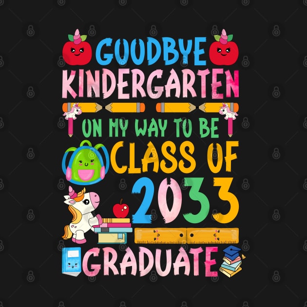 Goodbye Kindergarten On My Way To Be Class Of 2033 Graduate by reginaturner
