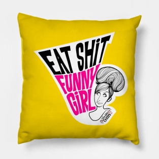 Eat S**t Funny Girl Pillow