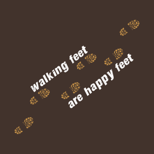 Walking Feet Are Happy Feet T-Shirt