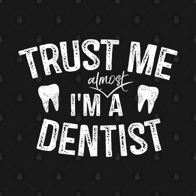 Trust Me I'm Almost A Dentist by stayilbee