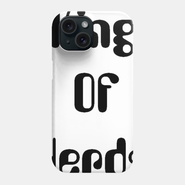 King of Nerds Phone Case by Seven Circles