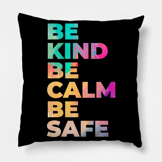 Be Kind Be Calm Be Safe Pillow by BeDesignerWorld