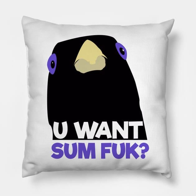 U WANT SUM FUK Pillow by El buen Gio