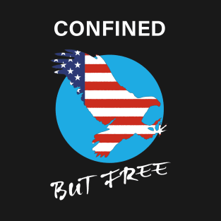 Confined, but free, american eagle T-Shirt