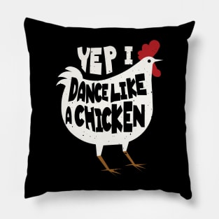 Yep I Dance Like A Chicken Funny Dance Chicken Whisperer Lover Pillow