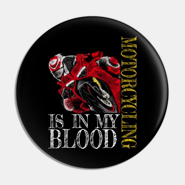 Motorcycling Is In My Blood Pin by TwoLinerDesign