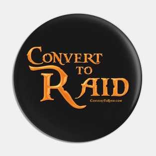 Convert to Raid - the Original! Pin