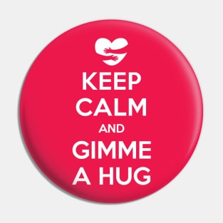 KEEP CALM AND GIMME A HUG Pin