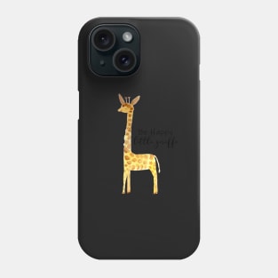 Be Happy Little Giraffe Phone Case