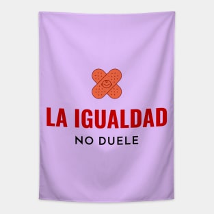 La igualdad no duele - Equality doesnt hurt ( In Spanish ) Tapestry