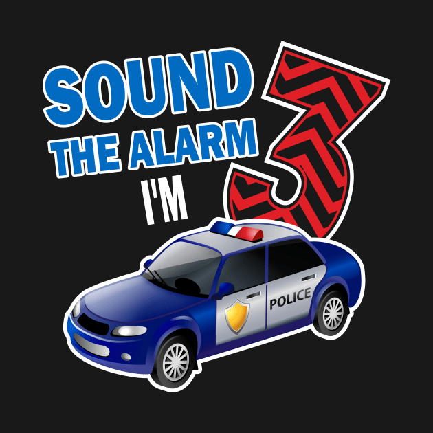 Sound the alarm I'm 3..3rd birthday gift by DODG99