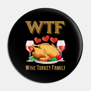 WTF Wine Turkey Family Funny Thanksgiving Day Gift Pin