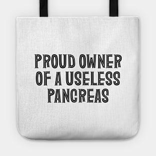 Proud Owner Of A Useless Pancreas - Diabetes Tote