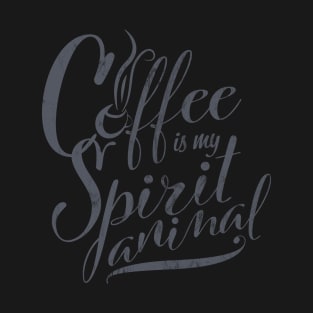 Coffee is my Spirit Animal T-Shirt