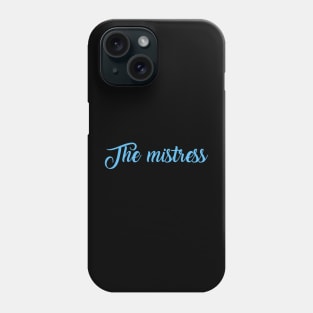 The mistress Phone Case