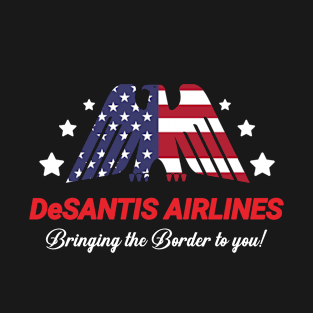 Desantis Airlines Bringing the border to you T-Shirt