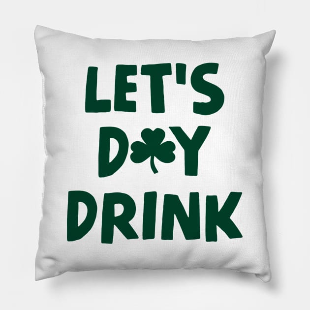 Let's Day Drink - St Patrick's Day Pillow by HamzaNabil