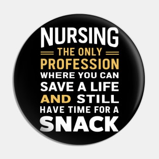 Nursing the only profession where you can save a life & still have time for a snack Pin