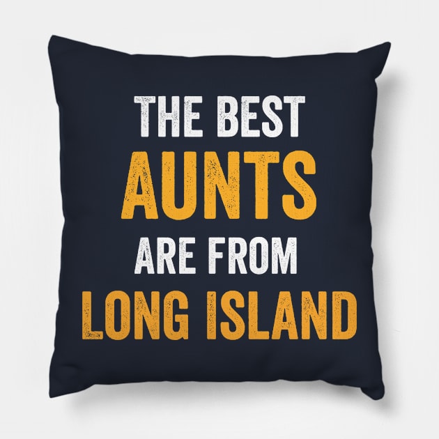 Best Aunts Are From Long Island New York NY NYC Gift Pillow by HuntTreasures