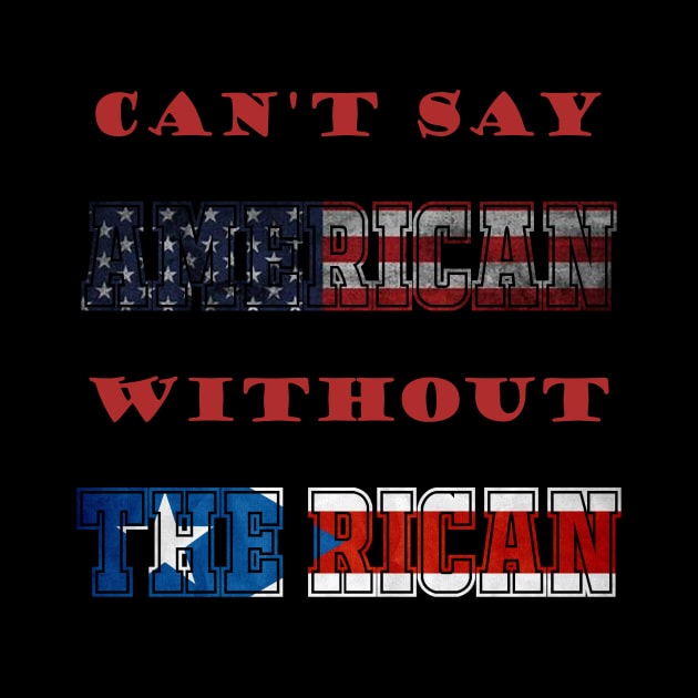 Can't Say American Without The Rican by kokika