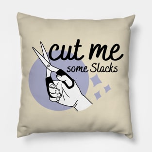 cut me some Slacks funny english quotes Pillow