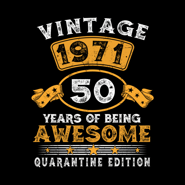 Vintage 1971 50 Years Of Being Awesome Quarantine Edition by MartaHoward