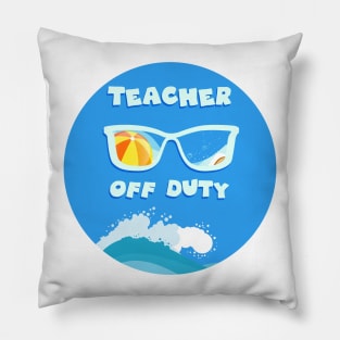 Teacher Off Duty Ready For Summer Pillow